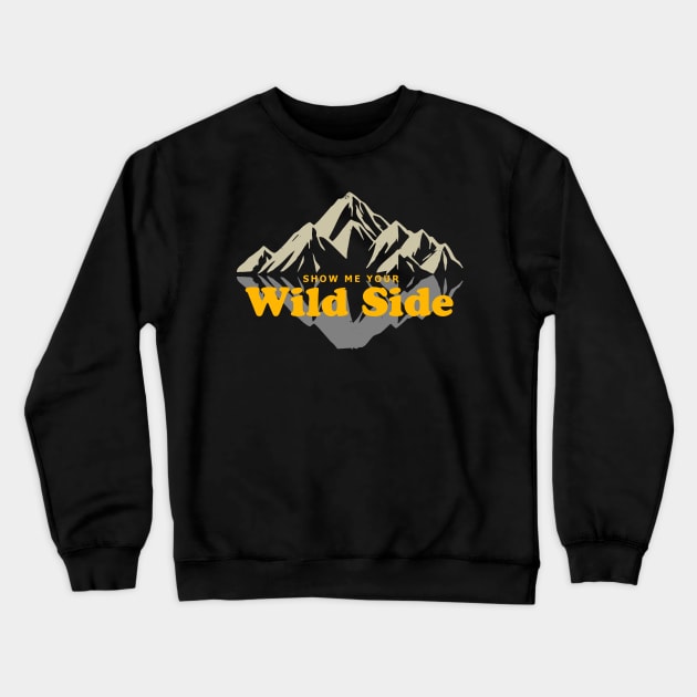 Wild Side Mountains Nature Lover Hikers Crewneck Sweatshirt by Foxxy Merch